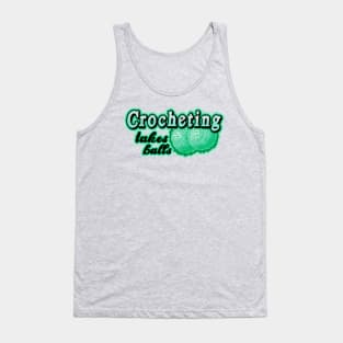 crocheting takes balls Tank Top